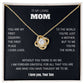 To my loving Mom - Forever Grateful - Love Knot Necklace