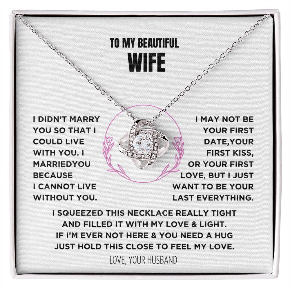 Gift For My Beautiful Wife - I Can't Live Without You - Knot Necklace