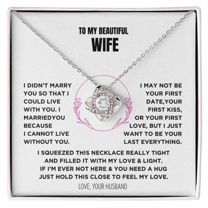 Gift For My Beautiful Wife - I Can't Live Without You - Knot Necklace