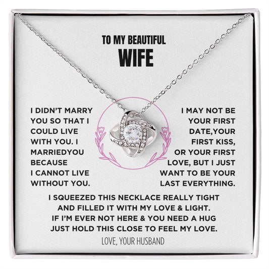 Gift For My Beautiful Wife - I Can't Live Without You - Knot Necklace
