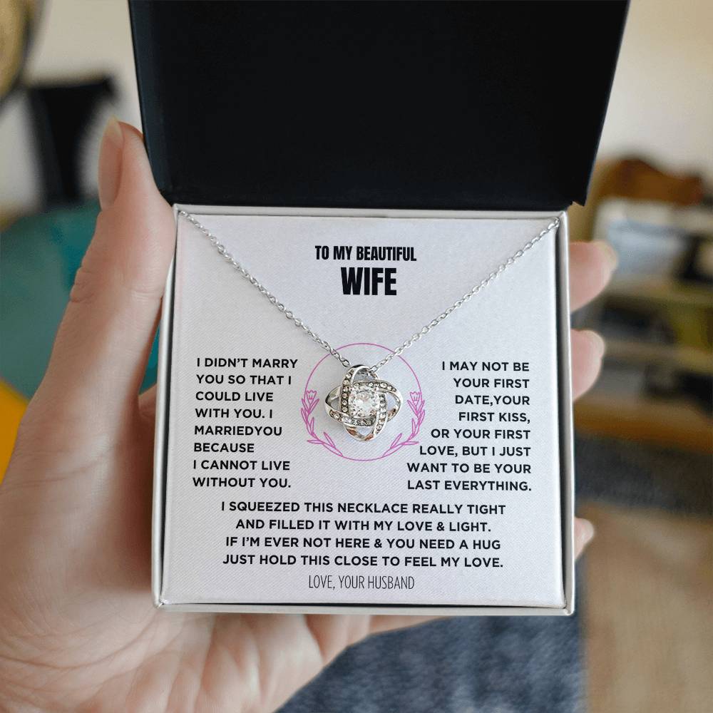 Gift For My Beautiful Wife - I Can't Live Without You - Knot Necklace